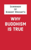 Summary_of_Robert_Wright_s_Why_Buddhism_Is_True