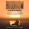 Buddhism_for_Beginners__A_Simple_Guide_to_Understanding_Buddhist_Teachings_and_Practicing_Zen_Med
