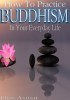 Buddhism__How_To_Practice_Buddhism_In_Your_Everyday_Life