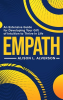 Empath__An_Extensive_Guide_for_Developing_Your_Gift_of_Intuition_to_Thrive_in_Life