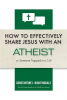 How_to_Effectively_Share_Jesus_With_an_Atheist