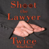Shoot_the_Lawyer_Twice