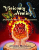 Visionary_Healing_Psychedelic_Medicine_and_Shamanism