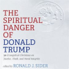 The_Spiritual_Danger_of_Donald_Trump