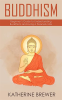 Buddhism__Beginner_s_Guide_to_Understanding_Buddhism_and_Living_a_Peaceful_Life