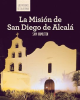 La_Misi__n_de_San_Diego_de_Alcal____Discovering_Mission_San_Diego_de_Alcal___