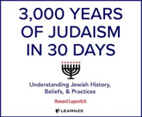 3_000_Years_of_Judaism_in_30_Days__Understanding_Jewish_History__Beliefs__and_Practices