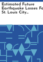 Estimated_future_earthquake_losses_for_St__Louis_City_and_County_Missouri